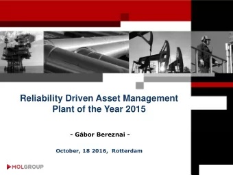 Reliability Driven Asset Management  Plant of the Year 2015  - Gbor Bereznai -  October, 18 2016,