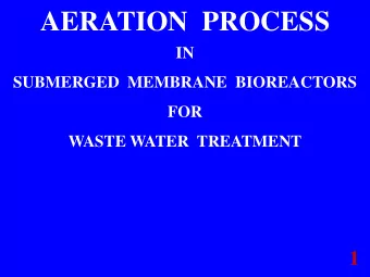 AERATION  PROCESS  IN  SUBMERGED  MEMBRANE  BIOREACTORS  FOR  WASTE WATER  TREATMENT  1  2  3  4  5