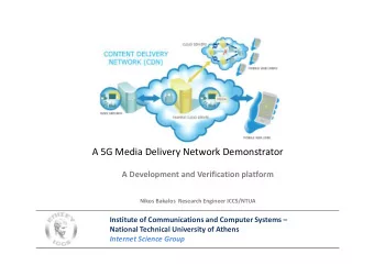 A 5G Media Delivery Network Demonstrator  A Development and Verification platform  Nikos Bakalos