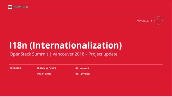 I18n (Internationalization)  OpenStack Summit | Vancouver 2018 - Project update SPEAKERS:  FRANK