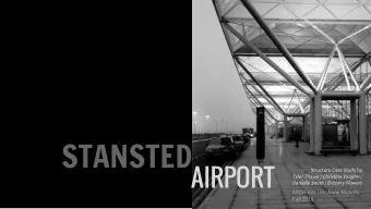 STANSTED  AIRPORT  Structure Case Study by:  Tyler Thayer | Christina Vaughn |  Danielle Smith |