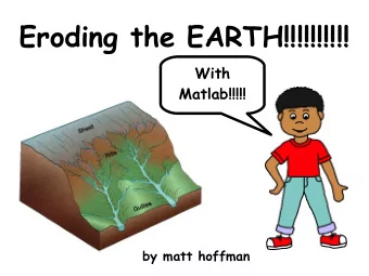 Eroding the EARTH!!!!!!!!!!  With  Matlab!!!!!  by matt hoffman  It's as easy as 1....  find a cool