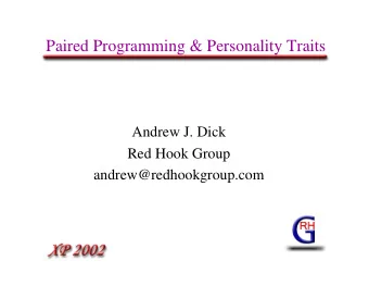 Paired Programming &amp; Personality Traits  Andrew J. Dick  Red Hook Group