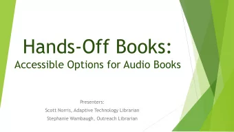 Hands-Off Books:  Accessible Options for Audio Books  Presenters:  Scott Norris, Adaptive