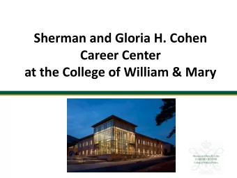 Sherman and Gloria H. Cohen  Career Center  at the College of William &amp; Mary  Discussion