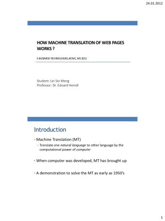 Introduction  Machine Translation (MT)  Translate one natural language to other language by