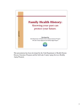 Family Health History:  Knowing your past can  protect your future.  Developed by:  Utah Department