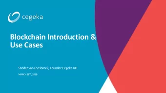 Use Cases  Sander van Loosbroek, Founder Cegeka DLT MARCH 28 TH , 2019  Introduction  Father,