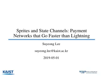 Networks that Go Faster than Lightning  Suyeong Lee  suyeong.lee@kaist.ac.kr  2019-05-01  Overview