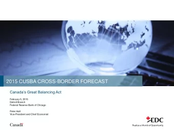 2015 CUSBA CROSS-BORDER FORECAST  Canadas Great Balancing Act  February 5, 2015  Detroit Branch