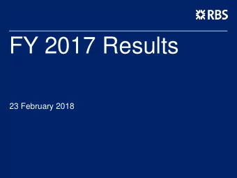 FY 2017 Results  23 February 2018  Howard Davies  Chairman  Ross McEwan  Chief Executive Officer
