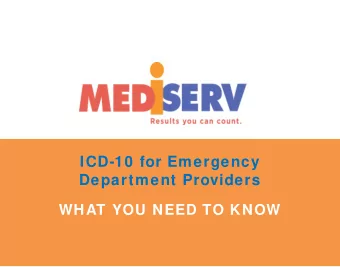 ICD-10 for Emergency  Department Providers  WHAT YOU NEED TO KNOW Introduction    Begins October