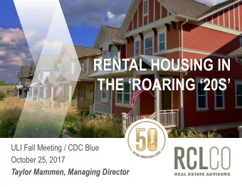 RENTAL HOUSING IN  THE ROARING 20S  ULI Fall Meeting / CDC Blue  October 25, 2017  Taylor