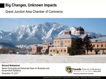 Big Changes, Unknown Impacts  Grand Junction Area Chamber of Commerce  Place cover image here