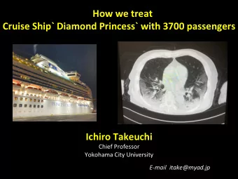 How we treat Cruise Ship` Diamond Princess` with 3700 passengers  Ichiro Takeuchi  Chief Professor