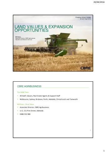 LAND VALUES &amp; EXPANSION  OPPORTUNITIES  Will Gurry  Associate Director, CBRE Agribusiness