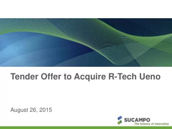 Tender Offer to Acquire R-Tech Ueno  August 26, 2015  Forward-Looking Statements  This presentation