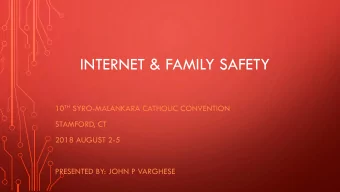 INTERNET &amp; FAMILY SAFETY 10 TH SYRO-MALANKARA CATHOLIC CONVENTION  STAMFORD, CT  2018 AUGUST