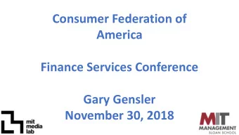 Gary Gensler  November 30, 2018  Financial Sector  Moves, Allocates &amp; Prices Money and Risk  By