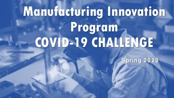 Manufacturing Innovation  Program  COVID-19 CHALLENGE  Spring 2020  Engaging PA Manufacturers  PA