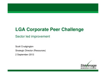 LGA Corporate Peer Challenge  Sector led improvement  Scott Crudgington  Strategic Director