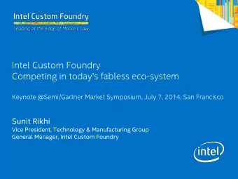 Competing in todays fabless eco -system  Keynote @Semi/Gartner Market Symposium, July 7, 2014,