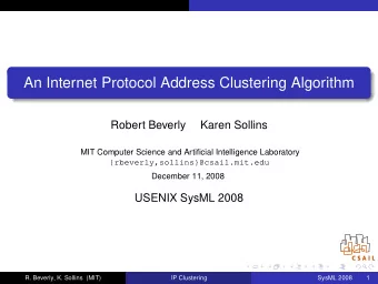 An Internet Protocol Address Clustering Algorithm  Robert Beverly  Karen Sollins  MIT Computer
