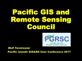Coun  Council  cil  Wolf Forstreuter  Pacific Islands GIS&amp;RS User Conference 2017  Financial