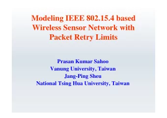 Modeling IEEE 802.15.4 based  Wireless Sensor Network with  Packet Retry Limits  Prasan Kumar Sahoo