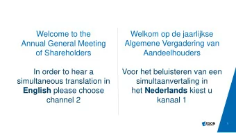 Welcome to the  Welkom op de jaarlijkse  Annual General Meeting  Algemene Vergadering van
