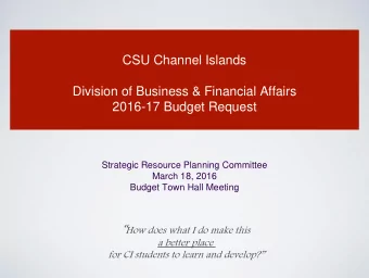 CSU Channel Islands  Division of Business &amp; Financial Affairs  2016-17 Budget Request