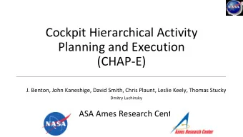 Planning and Execution  (CHAP-E)  J. Benton, John Kaneshige, David Smith, Chris Plaunt, Leslie