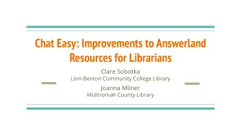 Chat Easy: Improvements to Answerland  Resources for Librarians  Clare Sobotka  Linn-Benton