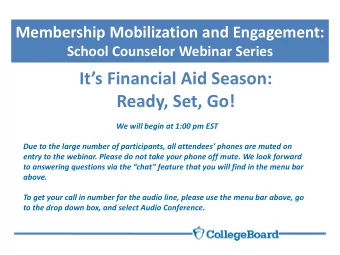 Its Financial Aid Season:  Ready, Set, Go!  We will begin at 1:00 pm EST  Due to the large