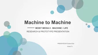 Machine to Machine     MOIST MEDIA II . MACHINE / LIFE RESEARCH &amp; PROTOTYPE