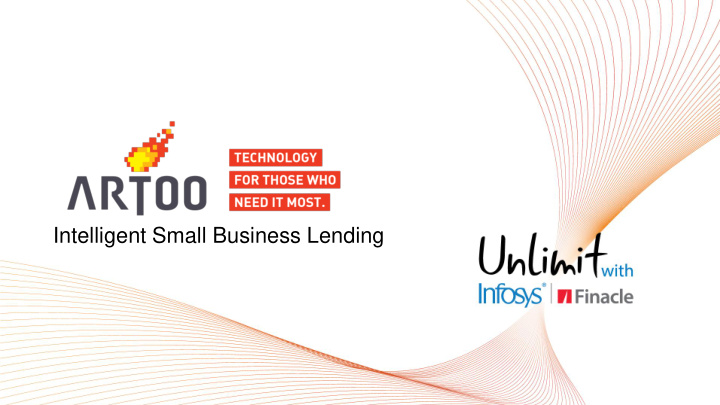 intelligent small business lending the biggest need for