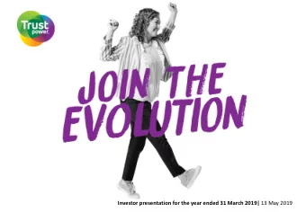 Investor presentation for the year ended 31 March 2019| 13 May 2019  Contents    FY19 highlights