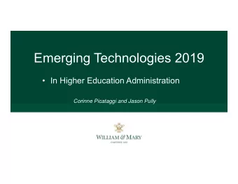 Emerging Technologies 2019   In Higher Education Administration  Corinne Picataggi and Jason