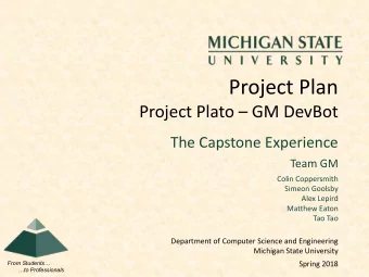 Project Plan Project Plato  GM DevBot  The Capstone Experience  Team GM  Colin Coppersmith