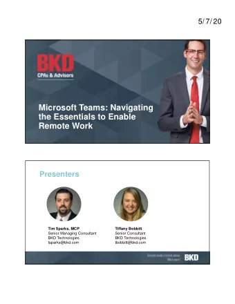 Microsoft Teams: Navigating  the Essentials to Enable  Remote Work  Presenters  Tim Sparks, MCP