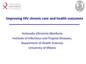 Improving HIV chronic care and health outcomes  Antonella dArminio Monforte  Institute of