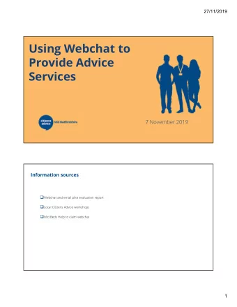 Using Webchat to  Provide Advice  Services  7 November 2019  Information sources  Webchat and