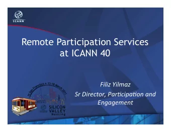 Remote Participation Services  at ICANN 40    Filiz  Yilmaz    Sr  Director,