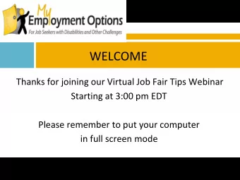 WELCOME  Thanks for joining our Virtual Job Fair Tips Webinar  Starting at 3:00 pm EDT  Please