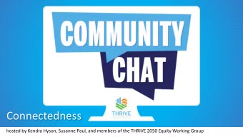 Connectedness  hosted by Kendra Hyson, Susanne Paul, and members of the THRIVE 2050 Equity Working