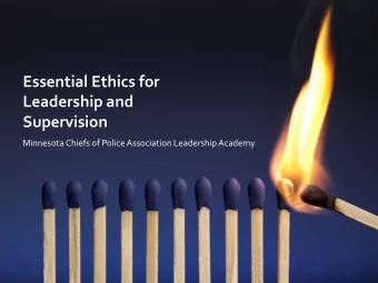Essential Ethics for  Leadership and  Supervision  Minnesota Chiefs of Police Association