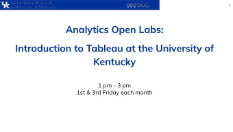 Analytics Open Labs:  Introduction to Tableau at the University of  Kentucky  1 pm - 3 pm  1st