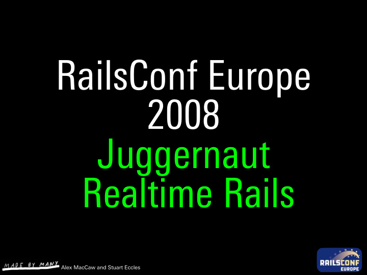 railsconf europe 2008 juggernaut realtime rails