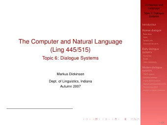 The Computer and Natural Language  Speech acts  Discourse structure  (Ling 445/515)  Early dialogue