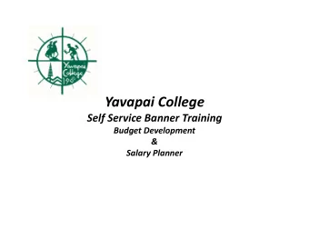 Yavapai College Self Service Banner Training Budget Development  &amp; Salary Planner  Agenda